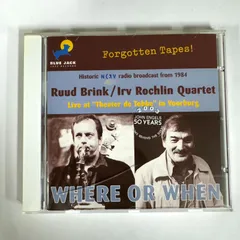 RUUD BRINK/FORGOTTEN TAPES!: WHERE OR WHEN/BLUE JACK JAZZ BJJR 010 CD