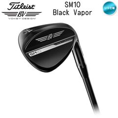 右用 2025 タイトリスト SM10 ブラックベイパー ウェッジ ダイナミックゴールド Onyx シャフト US仕様 Titleist