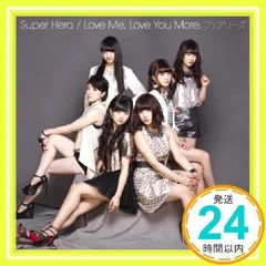 Super Hero / Love Me, Love You More. (CD+DVD) [CD] フェアリーズ_02