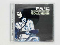 CD PAPA NEZ / A Loose Salute To The Work Of MICHAEL NESMITH マイク・ネスミス 2001 DREN RECORDS ツメ凹み DNCD015 X23