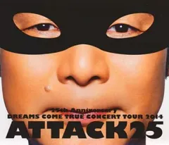 【中古】邦楽Blu-ray Disc 25th ANNIVERSARY DREAMS COME TRUE CONCERT TOUR 2014 ATTACK25 [通常盤]