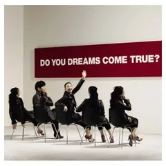 DO YOU DREAMS COME TRUE?初回盤(DＶD付)