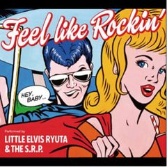 LITTLE ELVIS RYUTA & THE S.R.P.『Feel Like Rockin'』CD