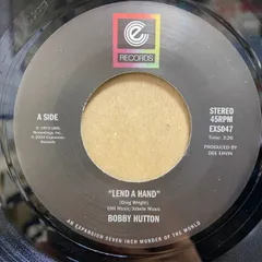 英7” Bobby Hutton Lend A Hand / Come See Whats Left Of Me EXS047 Expansion /00080