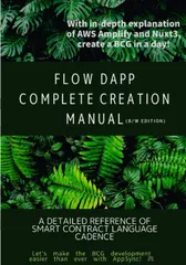 FLOW dApp Complete Creation Manual: A detailed reference of smart contract language Cadence