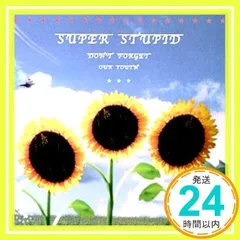 DON’T FORGET OU [CD] SUPER STUPID、 市川昌之、 大高知晃; 佐藤浩_02