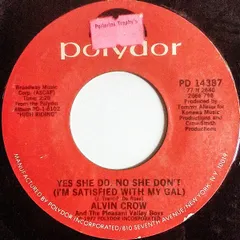米7” Alvin Crow & The Pleasant Vall Yes She Do, No She Dont (Im Satisfied With My Gal) PD14387 Polydor /00080