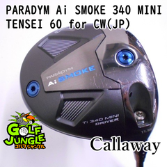 【中古】ドライバー キャロウェイ PARADYM Ai SMOKE 340 MINI TENSEI 60 for CW(JP) S 11.5 ドライバー カーボンシャフト おすすめ メンズ 右 [7750]