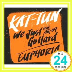 We Just Go Hard Feat.ak-69 / Euphoria [CD] KAT-TUN_02