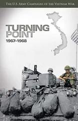 Turning Point: 1967-1968: The U.S. Army Campaigns of the Vietnam War