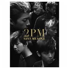 GIVE ME LOVE(初回生産限定盤B)(DVD付) [Audio CD] 2PM
