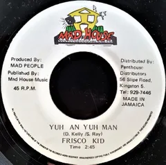 ジャマイカ7” Frisco Kid Yuh An Yuh Man NONE Mad House /00080