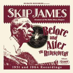 ODR7290 スキップ・ジェイムス『ビフォア・アンド・アフター・ザ・リディスカバリー : 1931 & 1964 レコーディングス』
