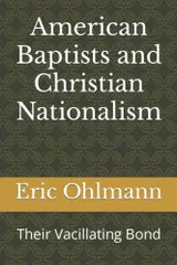 American Baptists and Christian Nationalism: Their Vacillating Bond
