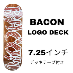 BACON LOGO DECK 7.25 スケートボードデッキ