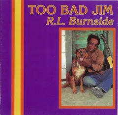 米CD R.L. Burnside Too Bad Jim FP1005 Fat Possum Records /00110