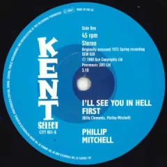 英7” Phillip Mitchell / Ray Godfrey Ill See You In Hell First / I Aint Givin Up CITY061 Kent /00080