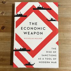 【古本】THE ECONOMIC WEAPON The Rise of Sanctions as a Tool of Modern War / Nicholas Mulder