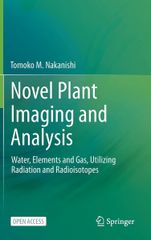 Novel Plant Imaging and Analysis: Water, Elements and Gas, Utilizing Radiation and Radioisotopes [하드 커버] Nakanishi, Tomoko M.