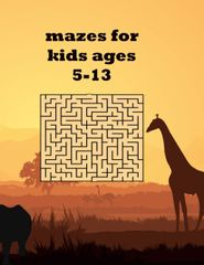 [Book]mazes for kids ages 5-13: Mazes Activity Book  Workbook for Games. Workbook for Games  size 8 5x11  pages 80.