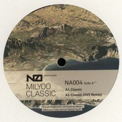 영 12” Milyoo Classic; Classic (VVV Remix) / Hides In You; Down To Love NA004 Night Audio UK /00190