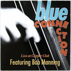 【中古】BLUE CONNECTION featuring BOB MANNING ブルー・コネクションfeat.ボブ・マニング　／　Live at Clipper Club 〔輸入盤CD〕