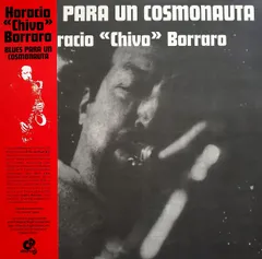 欧LP Horacio &quot;chivo&quot; Borraro Blues Para Un Cosmonauta ALT023 	Altercat EU /00275