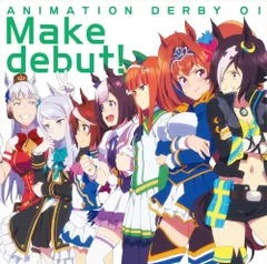【CD】TVアニメ『ウマ娘 プリティーダービー』OP主題歌 ANIMATION DERBY 01 Make debut!