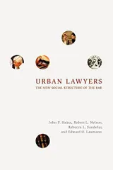 Urban Lawyers: The New Social Structure of the Bar [ペーパーバック] Heinz，John P. P.、 Nelson，Robert L.、 Sandefur，Rebecca L.; Laumann，Edwa