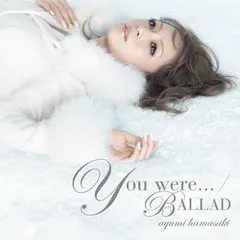 You were... / BALLAD [Audio CD] 浜崎あゆみ