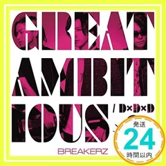 D×D×D/GREAT AMBITIOUS (初回限定盤B) (DVD付) [CD] BREAKERZ_02