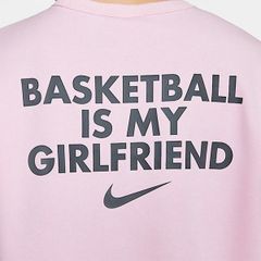 NIKE DRI-FIT STANDARD ISSUE CREW 'BASKETBALL IS MY GIRLFRIEND' ナイキ ドライフィット スウェット ガールフレンド  pink IB5504-663