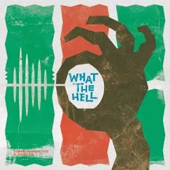 TOSHIKI HAYASHI(%C) / What the Hell (feat.おかもとえみ) [7inch]