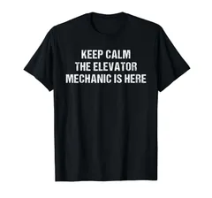 落ち着いてください、エレベーター整備士がここにいます Tシャツ
