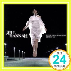 Until There's Nothing Left of Us [CD] Kill Hannah_02