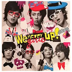 Ｗｅ　ｎｅｖｅｒ　ｇｉｖｅ　ｕｐ！（キスマイＳＨＯＰ限定盤）