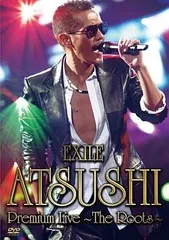 【中古】EXILE ATSUSHI Premium Live ～The Roots～  /  DVD（帯無し）