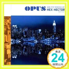 OPUS～non-stop remixes by Hex Hector [CD] ヘックス・ヘクター、 エヴリシング・バット・ザ・ガール、 マーサ・ウォッシュ、 トニ・ブラクストン、 クリスティンW、 デボラ・コックス; メラニーC_02