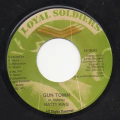 ジャマイカ7” Natty King Gun Town LS0032 Loyal Soldiers Production /00080