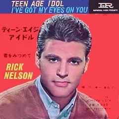 7” Rick Nelson Teen Age Idol / Ive Got My Eyes On You JET1152 IMPERIAL Japan /00080