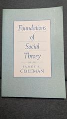 Foundations of Social Theory　(James Coleman/Belknap Pr. of Harvard Univ. Pr.)