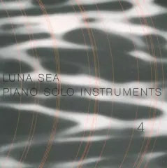 LUNA SEA Piano solo Instrumental Ⅰ＆Ⅱ LUNA SEA Piano solo Instrumental Ⅰ＆Ⅱ（Luna Sheet Music