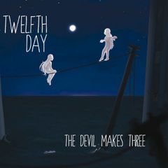 TWELEFTH DAY:The Devil Makes Three(CD)