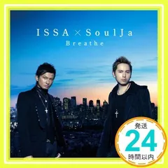 Breathe(DVD付) [CD] ISSA × SoulJa_02