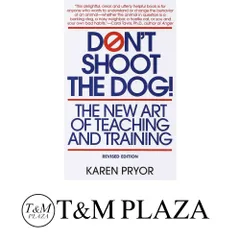 Dont Shoot the Dog!: The New Art of Teaching and Training Pryor, Karen