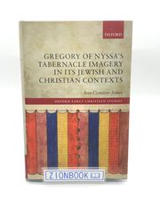 Gregory of Nyssa's Tabernacle Imagery in its Jewish and Christian Contexts (Oxford Early Christian Studies)