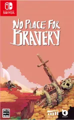 No Place for Bravery -Switch [video game]