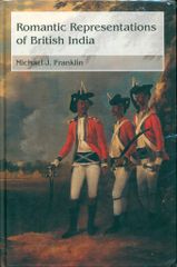 Michael J. Franklin Romantic Representations of British India HC