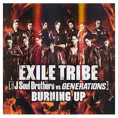 BURNING UP [Audio CD] EXILE TRIBE(三代目 J Soul Brothers VS GENERATIONS)