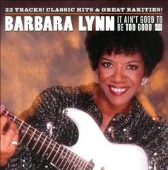 米CD Barbara Lynn It Aint Good To Be Too Good CDGA224 The Great American Music Company /00110
